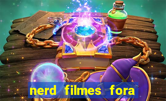 nerd filmes fora do ar